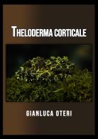 Theloderma corticale di Gianluca Oteri edito da ilmiolibro self publishing