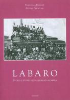 Labaro. Storia e storie di una borgata romana di Francesca Biancat, Andrea Pergolari edito da Edilazio