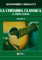 La chitarra classica. Metodo vol. 2 di Alessandro Cavallucci edito da Biagio Ciuffreda