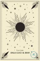 Dalla luce al buio di Elia Loro edito da Europa Edizioni