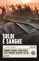 Soldi e sangue. Economia di guerra e servizi segreti: la rete invisibile tra nazisti e alleati di Enrico Cernigoi edito da Giunti Editore