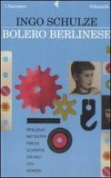 Bolero berlinese di Ingo Schulze edito da Feltrinelli