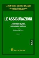 Le assicurazioni. L'assicurazione nei codici. Le assicurazioni obbligatorie e l'intermediazione assicurativa di Antonio La Torre edito da Giuffrè