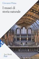 I musei di storia naturale di Giovanni Pinna edito da Jaca Book