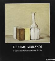Giorgio Morandi y la naturaleza muerta en Italia di Renato Miracco, M. Cristina Bandera edito da Mazzotta