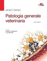Patologia generale veterinaria di James F. Zachary edito da Edra