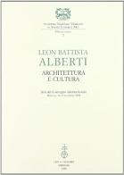 Leon Battista Alberti. Architettura e cultura. Atti del Convegno internazionale (Mantova, 16-19 novembre 1994) edito da Olschki