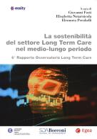 La sostenibilità del settore Long Term Care nel medio-lungo periodo. 6° Rapporto osservatorio Long Term Care edito da EGEA