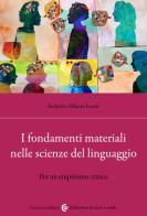 I fondamenti materiali nelle scienze del linguaggio. Per un empirismo critico di Federico Albano Leoni edito da Carocci