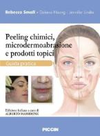 Peeling chimici, microdermoabrasione e prodotti topici. Guida pratica di Rebecca Small edito da Piccin-Nuova Libraria