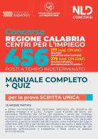 Concorso Regione Calabria Centri per l'impiego. 456 posti a tempo indeterminato. Manuale completo. Quiz. Con software di simulazione edito da Nld Concorsi