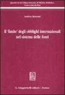 Il «limite» degli obblighi internazionali nel sistema delle fonti di Andrea Bonomi edito da Giappichelli
