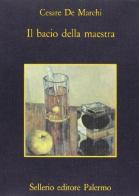 Il bacio della maestra di Cesare De Marchi edito da Sellerio Editore Palermo