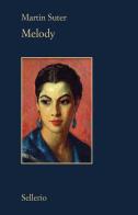 Melody di Martin Suter edito da Sellerio Editore Palermo