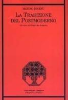 La tradizione del postmoderno. Studi di letteratura italiana di Matteo Di Gesù edito da Franco Angeli