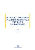 Il lavoro attraverso piattaforme digitali tra rischi e opportunità di Piera Loi edito da Edizioni Scientifiche Italiane