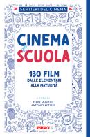 Cinema e scuola. 130 film dalle elementari alla maturità di Sentieri del cinema edito da Itaca (Castel Bolognese)