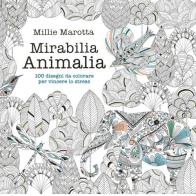 Mirabilia animalia. 100 disegni da colorare per vincere lo stress di Millie Marotta edito da White Star