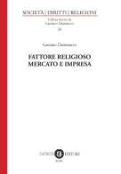 Fattore religioso, mercato e impresa di Gaetano Dammacco edito da Cacucci