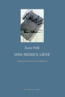 Una musica lieve di Enzo Pelli edito da Book Editore