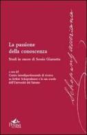 La passione della conoscenza. Studi in onore di Sossio Giametta edito da Pensa Multimedia