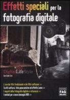 Effetti speciali per la fotografia digitale di G. Guido Zurli edito da FAG