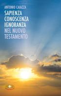 Sapienza, conoscenza, ignoranza nel Nuovo Testamento di Antonio Caiazza edito da Mimep-Docete