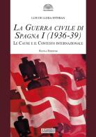 La guerra civile di Spagna (1936-39) vol. 1 di Esteban Luis De Llera edito da Il Cerchio