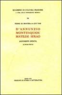 D'Annunzio, Montesquieu, Matilde Serao. Documents inédits di Pierre de Montera, Guy Tosi edito da Storia e Letteratura