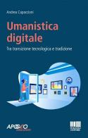 Umanistica digitale. Tra transizione tecnologica e tradizione di Andrea Capaccioni edito da Maggioli Editore