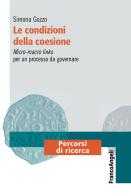 Le condizioni della coesione. Micro-macro links per un processo da governare di Simona Gozzo edito da Franco Angeli