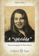 A «spisidda». Piccola biografia di Pina Micali di Fabiana D'Urso edito da Edizioni Segno