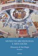 Museo di archeologia e arte sacra. Monastero di san Biagio Mondovì edito da Edizioni del Graffio