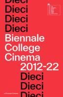 Dieci. Biennale College Cinema 2012-22 edito da La Biennale di Venezia