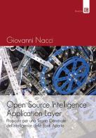 Open source intelligence application layer. Proposta per una teoria generale dell'intelligence delle fonti aperte di Giovanni Nacci edito da Edizioni Epoké