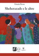 Sheherazade e le altre di Grazia Fresu edito da Edizioni DivinaFollia