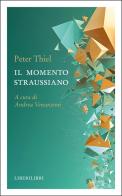Il momento straussiano di Peter Thiel edito da Liberilibri
