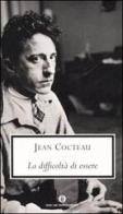 La difficoltà di essere di Jean Cocteau edito da Mondadori