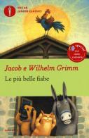 Le più belle fiabe di Jacob Grimm, Wilhelm Grimm edito da Mondadori
