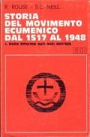 Storia del movimento ecumenico dal 1517 al 1948 vol.1 di Ruth Rouse, Stephen C. Neill edito da EDB