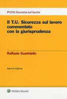 Il T.U. sicurezza sul lavoro commentato con la giurisprudenza. Con e-book di Raffaele Guariniello edito da Ipsoa