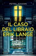 Il caso del libraio Erik Lange di Petra Johann edito da Newton Compton Editori