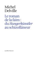 Le roman de la faim: du «Hungerkünstler» au «schizoflâneur» di Michel Delville edito da Quodlibet