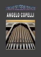 L' organo dell'eremo Cronache di Angelo Copelli edito da Youcanprint
