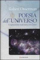 Poesia dell'universo. L'esplorazione matematica del cosmo di Robert Osserman edito da Longanesi