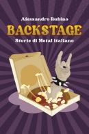 Backstage. Storie di Metal italiano di Alessandro Rubino edito da Edizioni Epoké