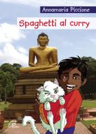 Spaghetti al curry. Ediz. illustrata di Annamaria Piccione edito da Paoline Editoriale Libri