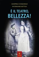 È il teatro, bellezza! di Giuseppina Scognamiglio, Massimiliano Mottola edito da Kairòs