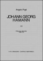 Johann Georg Hamann vol.3 di Angelo Pupi edito da Vita e Pensiero