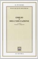 Emilio. Per gli Ist. Magistrali di Jean-Jacques Rousseau edito da La Scuola SEI
